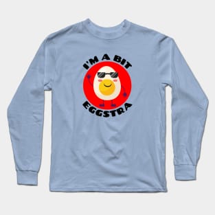 I'm A Bit Eggstra | Egg Pun Long Sleeve T-Shirt